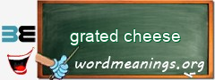 WordMeaning blackboard for grated cheese